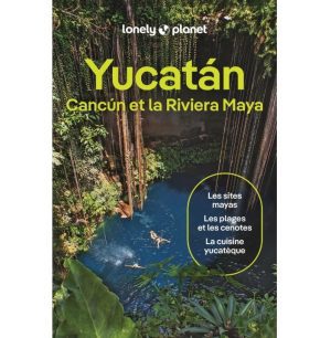 Yucatan Cancun et la Rivierea Maya Lonely Planet 9782384928040