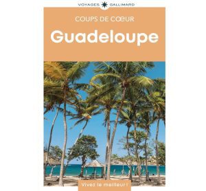 Guadeloupe Coups de Coeur Voyages Gallimard 9782742469284