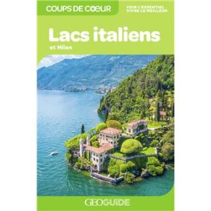 Lacs italiens et Milan - Coups de coeur GEO Guide