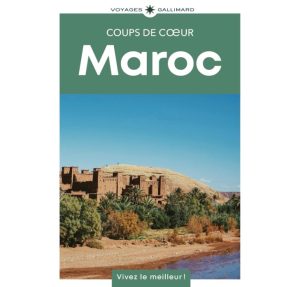 Maroc Coups de Coeur Voyages Gallimard 9782742468492