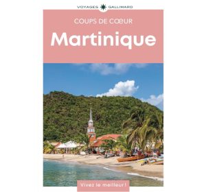 Martinique Coups de Coeur Voyages Gallimard 9782742469291