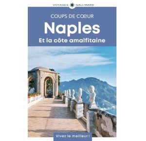 Naples et la côte Amalfitaine Coups de Coeur Voyages Gallimard 9782742467877