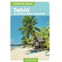 Tahiti et la Polynésie française - Coups de coeur GEO Guide