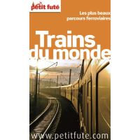 Trains du monde - Guide Petit Futé