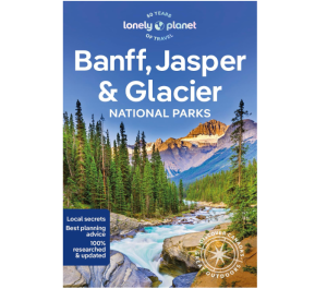 Banff, Jasper, Glacier - Lonely Planet Travel Guide