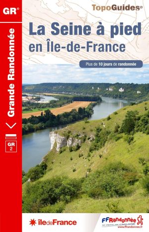 La Seine à pied en Ile-de-France - FFRandonnée