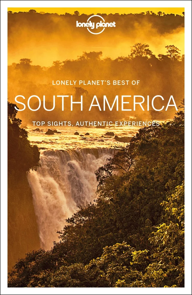 Best of South America - Lonely Planet Travel Guide