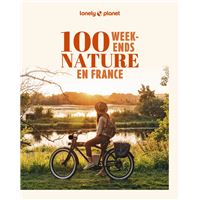 100 Week-ends nature en France - Lonely Planet