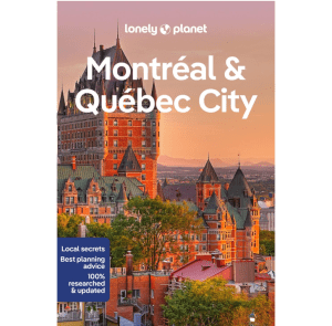 Montréal and Québec City - Lonely Planet Travel Guide