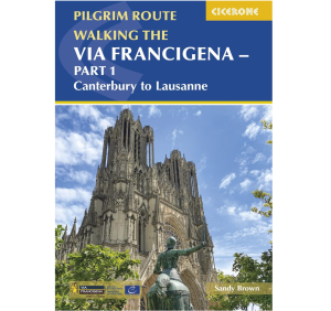 Walking the Via Francigena Part 1 Canterbury to Lausanne Cicerone 9781852848842