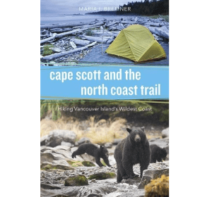 Cape Scott and the North Coast Trail - Maria I. Bermner