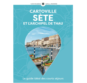 Sète et l'Archipel de Thau - Guide Cartoville 