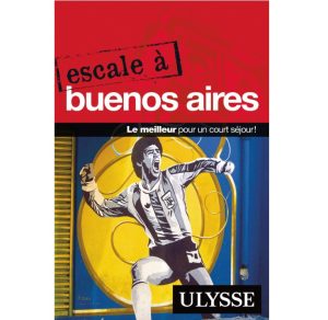 Escale à Buenos Aires - Guide de poche Ulysse