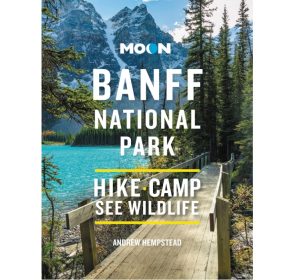 9781640497009 Moon Banff National Park Scenic Drives Wildlife Hiking & Skiing