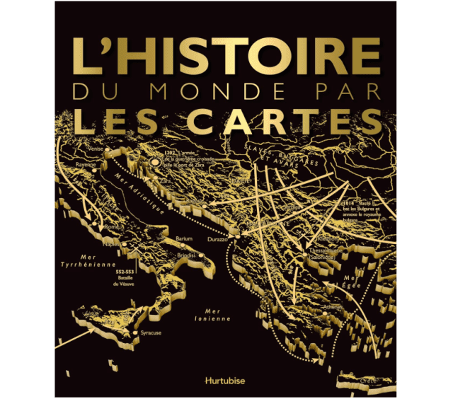 L'Histoire du Monde par les Cartes - Hurtubise (Coup de coeur!)