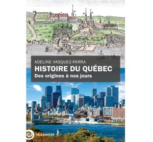 Histoire du Québec ADELIN VASQUEZ-PARRA 9791021061903