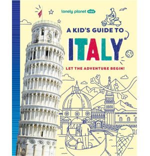 A Kid's guide to Italy - Lonely Planet 9781837587728