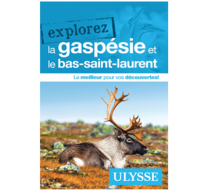 Gaspésie et Bas-Saint-Laurent - Guide Ulysse