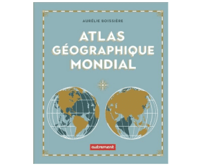 Atlas géographique mondial - Éditions Autrement