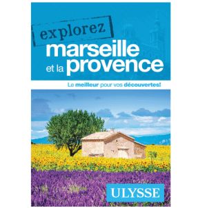 Explorez Marseille et la Provence - Guide Ulysse