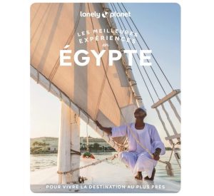 Meilleures Expériences en Égypte - Guide Lonely Planet