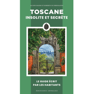Toscane Insolite et Secrète - Éditions Jonglez 9782361958961