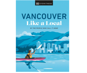 Vancouver like a local - DK Eyewitness