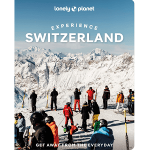 Lonely Planet Experience Switzerland 9781837587339