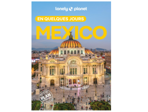Mexico - En quelques jours - Lonely Planet