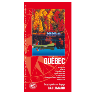 Québec - Guide Encyclopédie du Voyage - Gallimard