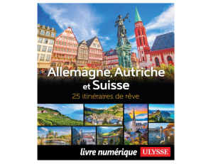 Allemagne Autriche Suisse - 25 itinéraires de rêve - Ulysse